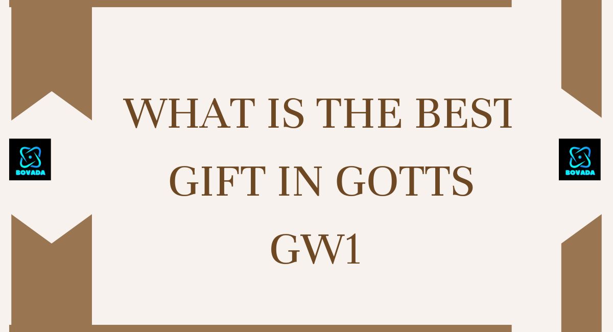 what is the best gift in gotts gw1